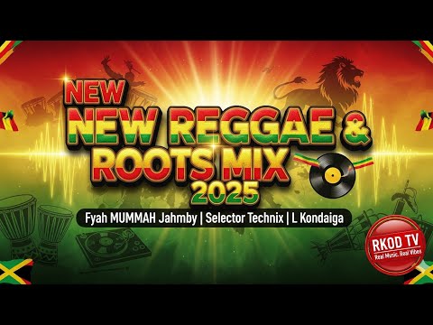 🔥 NEW REGGAE & ROOTS MIX 2025 ft FYAH MUMMAH JAHMBY SELECTOR TECHNIX