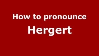 How to pronounce Hergert