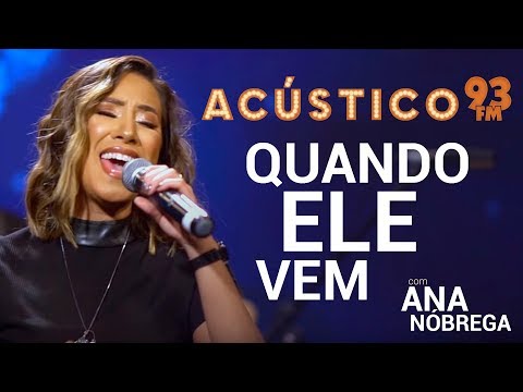 Ana Nóbrega - QUANDO ELE VEM - Acústico 93 - AO VIVO - 2019