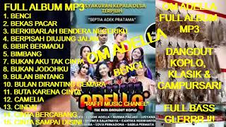 Download lagu Dangdut Koplo Terlaris OM ADELLA Full Album - Benci ! Bekas pacar ! Bibir bermadu ! Bimbang ! Cindai mp3