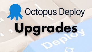 Octopus Deploy Upgrade