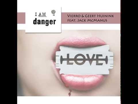 Vierro & Geert Huinink feat  Jack McManus   I am Danger