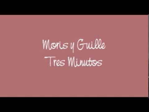 Moris y Guille - Tres Minutos