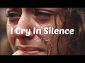I Cry In Silence Emotional Sad Song Lyrics