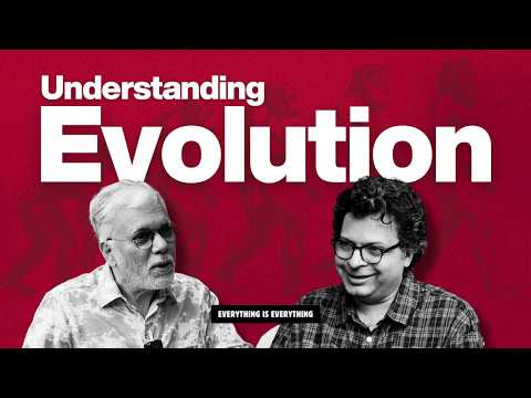Understanding Evolution | Episode 125 | Everything is Everything