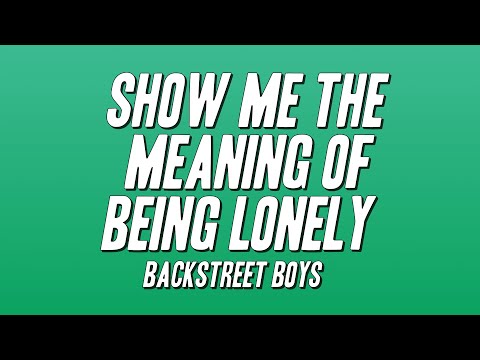 Backstreet Boys - Show Me the Meaning of Being Lonely (Lyrics)