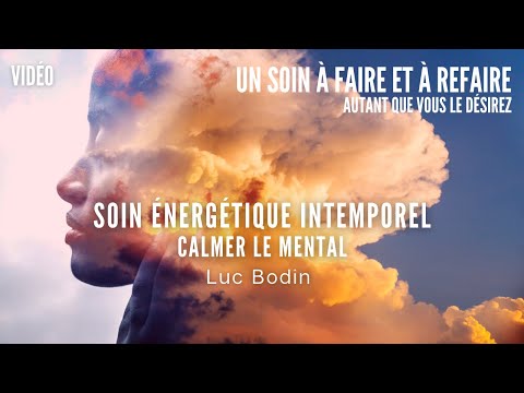 Soin Énergétique Intemporel - Calmer le Mental - Luc Bodin