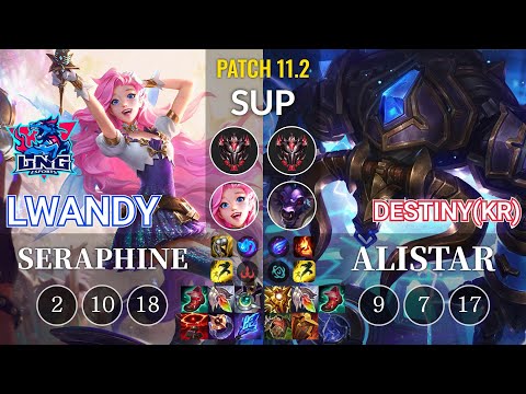 LNG lwandy Seraphine vs Destiny(KR) Alistar Sup - KR Patch 11.2