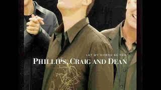 Phillips, Craig &amp; Dean  -  Let My Words Be Few          2001