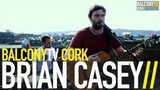 BRIAN CASEY - PLAIN SAILING (BalconyTV)