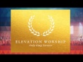 Only King Forever - Elevation Worship - Audio ...