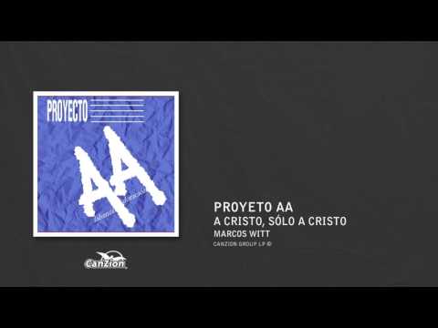 A Cristo, soló a Cristo - Marcos Witt