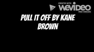 Kane Brown - Pull It Off (Lyrics)