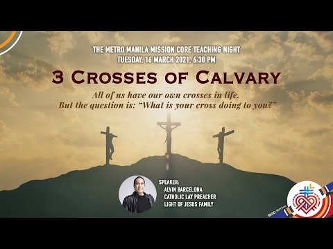 CFC MISSION CORE TEACHING NIGHT (16 March 2021) - 3 CROSSES OF CALVARY,  with BRO ALVIN BARCELONA