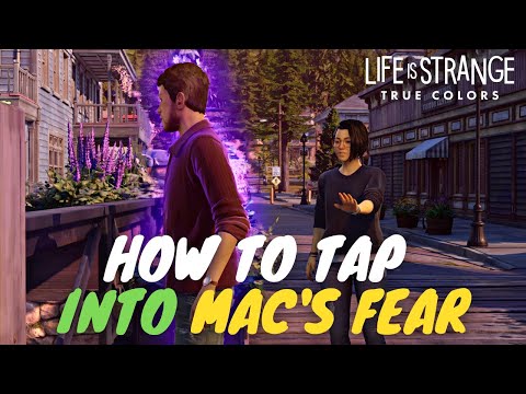 How To Tap Into Mac's Fear | Life Is Strange: True Colors - Chapter 2