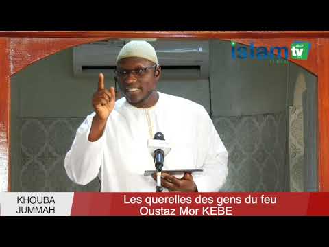 Koutbah Oustaz Mor KEBE || 28-10-22 || Les querelles des gens du feu...
