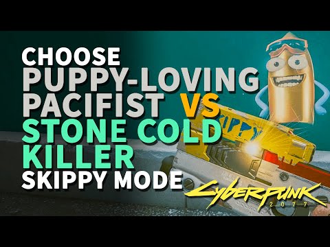 Stone Cold Killer vs Puppy-Loving Pacifist Cyberpunk 2077 Choose Skippy mode