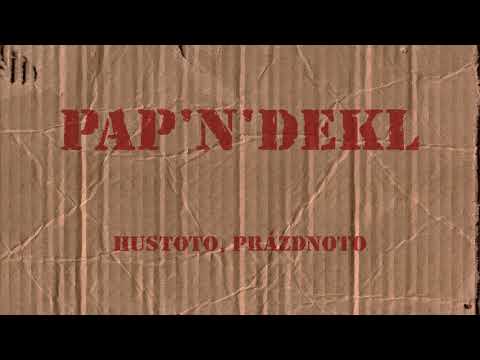 Pap'n'dekl - Pap'n'dekl - Hustoto, prázdnoto