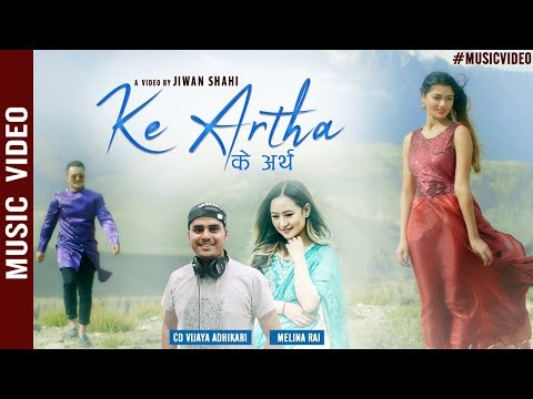 Ke Artha - CD Vijaya Adhikari & Melina Rai Ft. Samir & Ranjita | Nepali Song 2076/2019