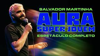 AURA SUPER JOVEM - Salvador Martinha | FULL SHOW