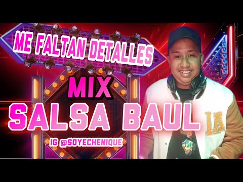 ME FALTAN DETALLES - SALSA BAUL MIX  JORGE EL CHINO