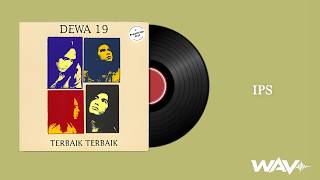 Download lagu Dewa 19 – IPS | Kualitas WAV HD mp3