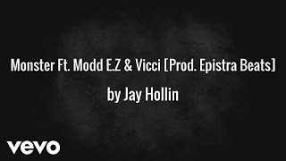 Jay Hollin - Monster [Prod. Epistra Beats] (AUDIO) ft. Modd E.Z & Vicci