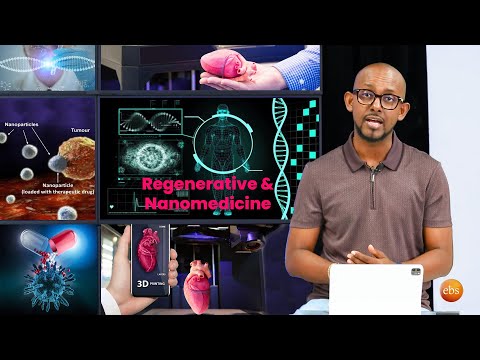 TechTalk With Solomon S22 E6 - አስገራሚ የሪጄኔሬቲቭ እና ናኖሜዲስን የህክምና ሳይንስ እና ቴክኖሎጂ ጥበቦች