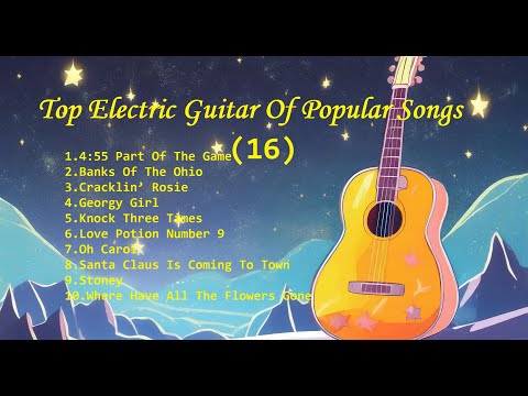 Romantic Guitar (16) -Classic Melody for happy Mood - Top Electric Guitar Of Popular Songs