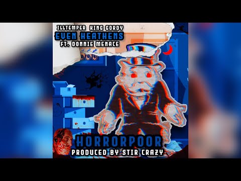 Even Heathens (King Gordy & ILLtemper)- Horrorpoor ft. Donnie Menace [Produced by Stir Crazy]