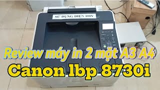 Review máy in Canon Lbp 8730i. Hàng Nhật, in 2 mặt A4 A3 Test  trước khi giao khách hàng