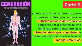 AUDIOLIBRO | Generación De La Fuerza Nerviosa | Parte 6 Del Arte y La Ciencia Del MagnetismoPersonal