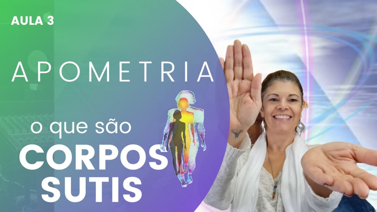 CORPOS ESPIRITUAIS OU SUTIS Jornada da Apometria [3° encontro]