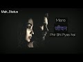 Dil Aisa Kisi Ne Mera Torhaa Whatsapp Status