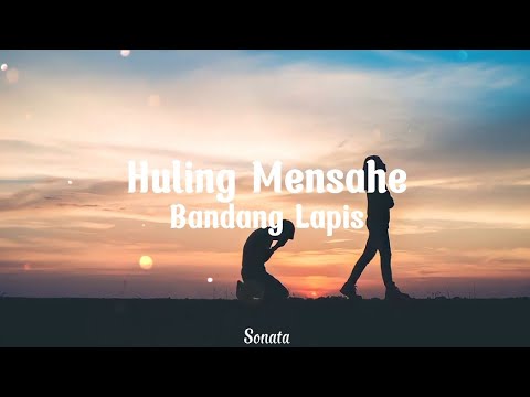 Bandang Lapis - Huling Mensahe (Lyrics)