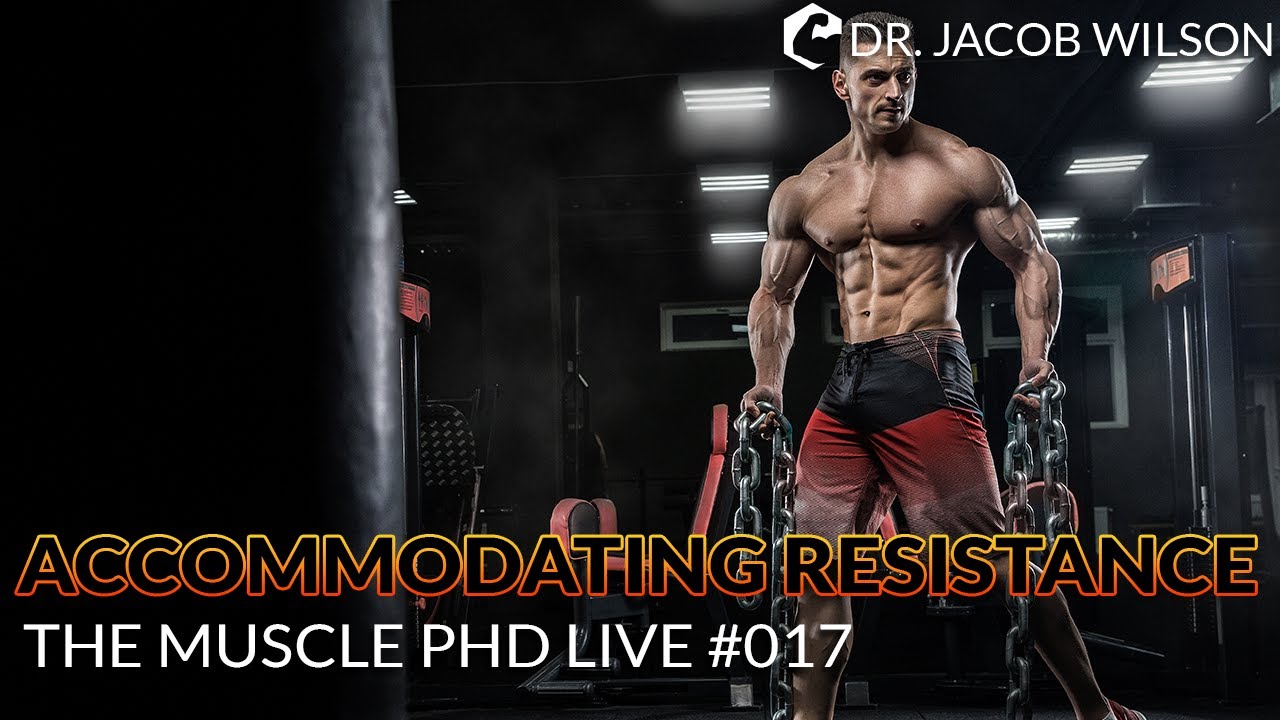 The Muscle PhD Academy Live #017: Accommodating Resistance