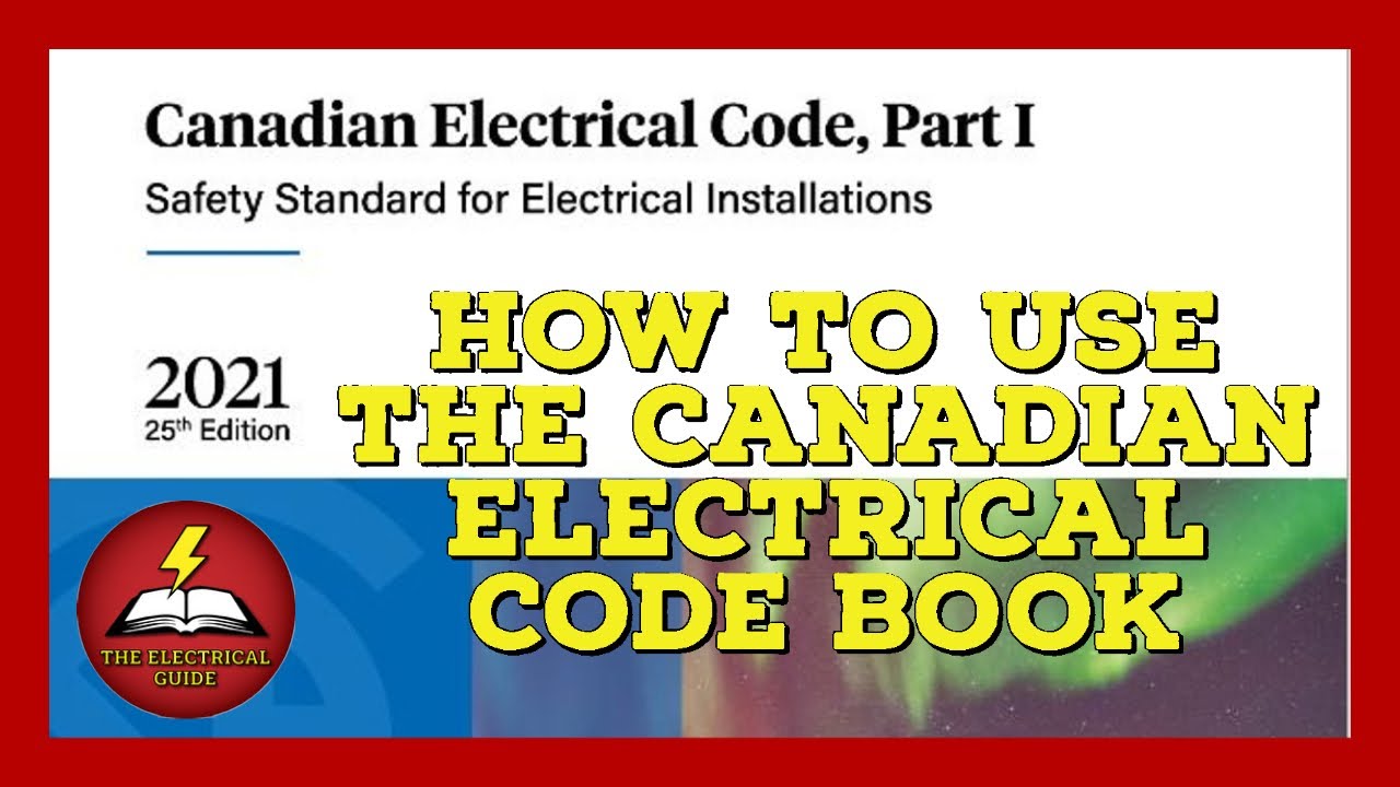 How to use The Canadian Electrical Code book - How to navigate the CEC - The Electrical Guide