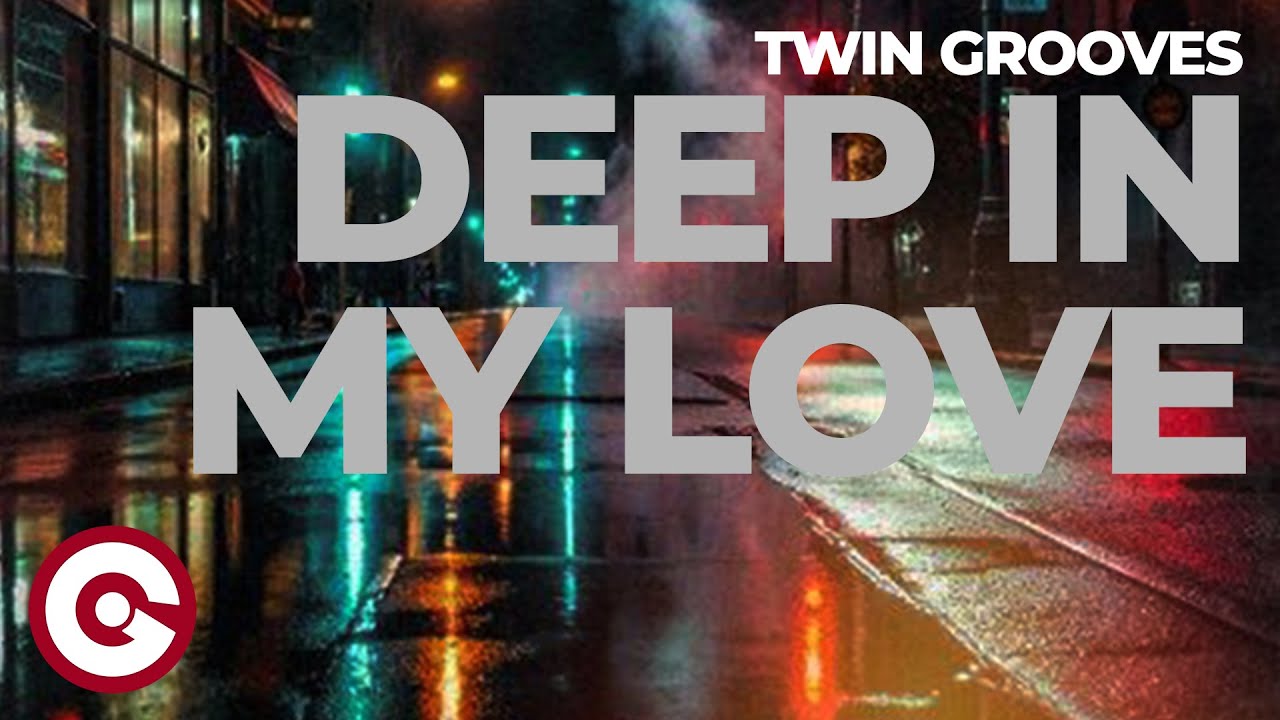 TWIN GROOVES - DEEP IN MY LOVE (Official Visual)