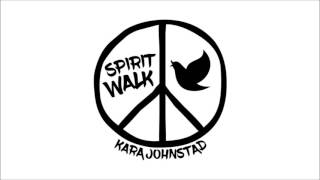 Spirit Walk - Kara Johnstad -  #Chant #Protest #CreatorsNotHaters