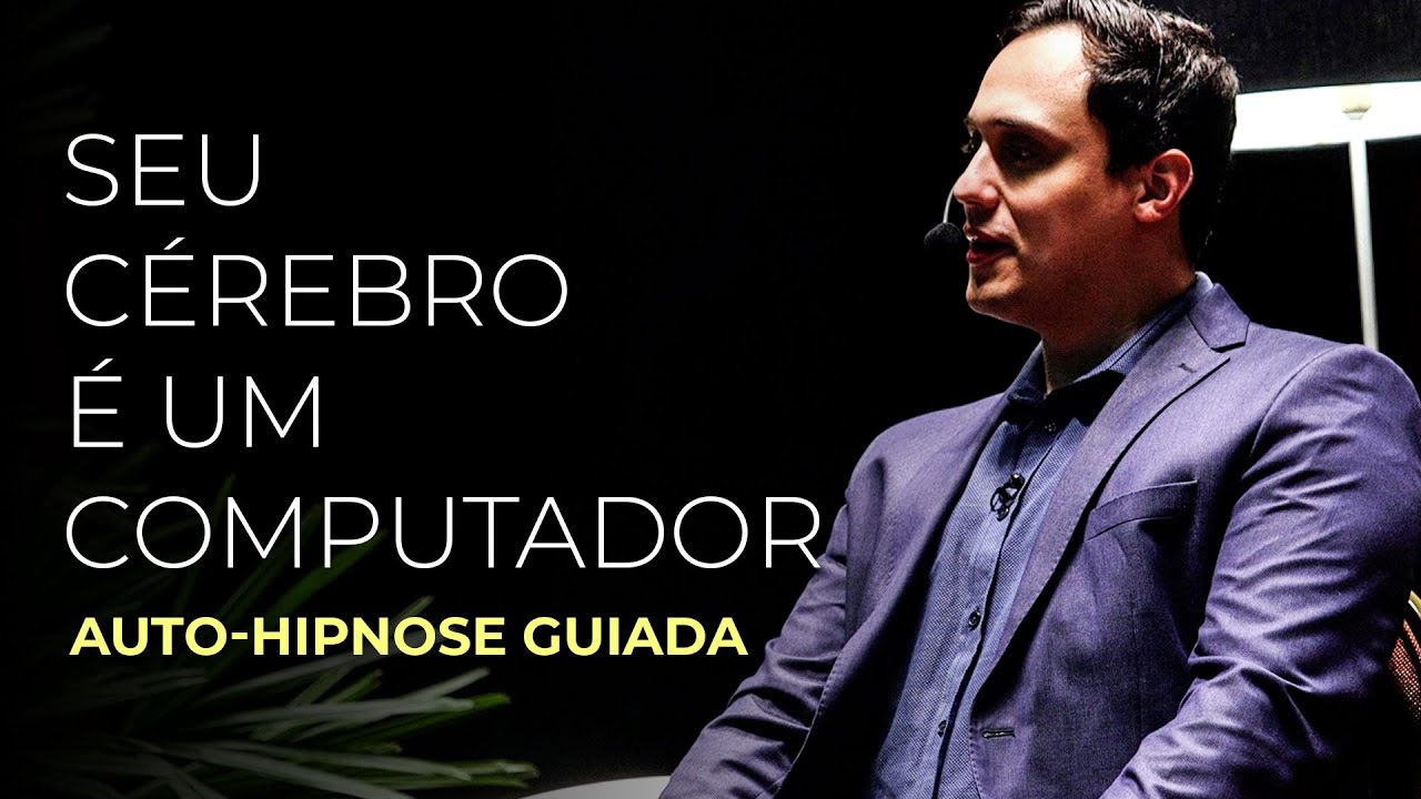Auto-Hipnose Guiada - Seu Cérebro é um Computador