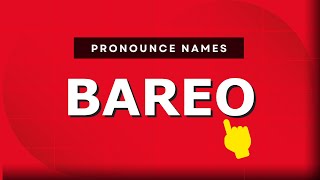 How to pronounce Bareo