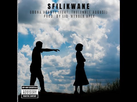 Sfilikwane - Ubona Abanye (Feat. Thulenhle August) (Prod. By Lid-Webber Apex)