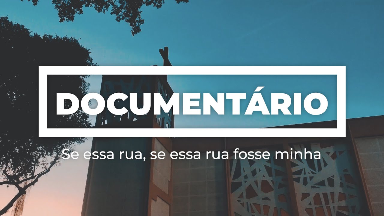Documentário SE ESSA RUA FOSSE MINHA