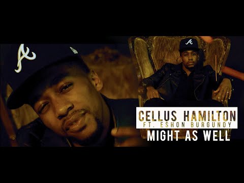 Cellus Hamilton - Might As Well (feat. Eshon Burgundy)