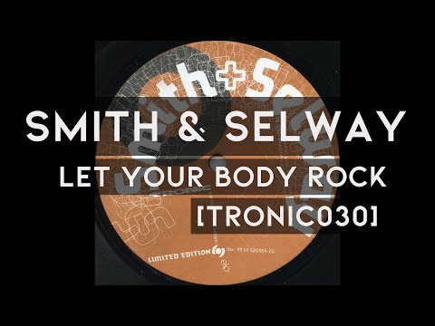 Christian Smith & John Selway - 'Let Your Body Rock' (Tronic 030)