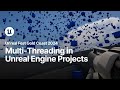 How to Benefit from Multithreading in Your Unreal Engine Projects | Unreal Fest Gold Coast 2024