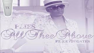 Plies Ft Kevin Gates All Thee Above (Tempo Slowed)