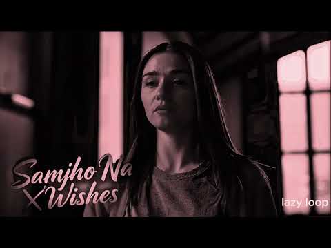 Samjho Na X Wishes -  X Alone | lofi song, | Krittika Rehman | Lazy Loop