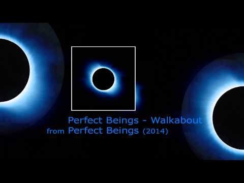 Perfect Beings - Walkabout (HD)