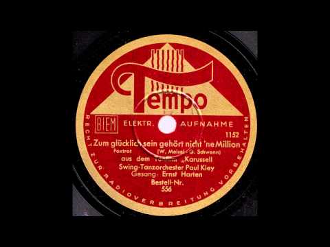 Zum glücklich sein gehört nicht 'ne Million / Swing-Orchester Paul Kley, Gesang: Ernst Harten